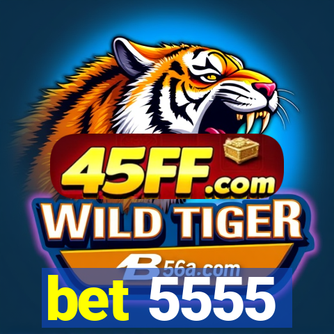 bet 5555